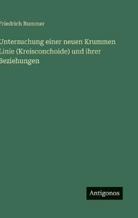 Untersuchung einer neuen Krummen Linie (Kreisconchoide) und ihrer Beziehungen