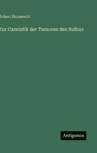 Zur Casuistik der Tumoren des Bulbus