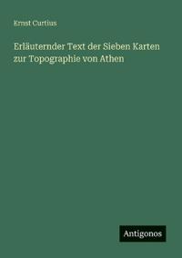 Erläuternder Text der Sieben Karten zur Topographie von Athen