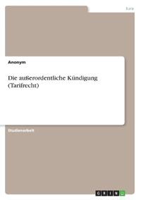 Die außerordentliche Kündigung (Tarifrecht)