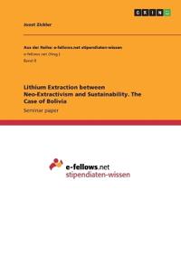 Lithium Extraction between Neo-Extractivism and Sustainability. The Case of Bolivia