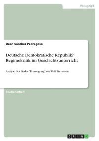 Deutsche Demokratische Republik? Regimekritik im Geschichtsunterricht