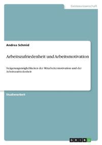 Arbeitszufriedenheit und Arbeitsmotivation