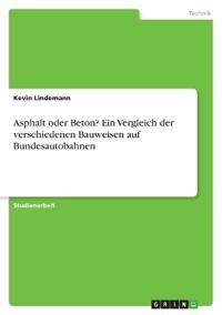 Asphalt oder Beton? Ein Vergleich der verschiedenen Bauweisen auf Bundesautobahnen