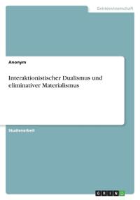 Interaktionistischer Dualismus und eliminativer Materialismus