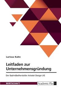 Leitfaden zur Unternehmensgründung. Der Badmöbelhersteller Artestel Design UG