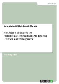 Künstliche Intelligenz im Fremdsprachenunterricht. Am Beispiel Deutsch als Fremdsprache