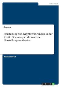 Herstellung von Kryptowährungen in der Kritik. Eine Analyse alternativer Herstellungsmethoden