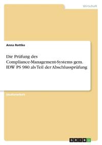Die Prüfung des Compliance-Management-Systems gem. IDW PS 980 als Teil der Abschlussprüfung