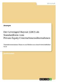 Der Leveraged Buyout (LBO) als Standardform vom Private-Equity-Unternehmensübernahmen