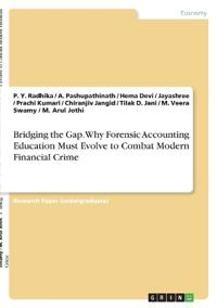 Bridging the Gap. Why Forensic Accounting Education Must Evolve to Combat Modern Financial Crime
