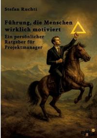 Führung, die Menschen wirklich motiviert