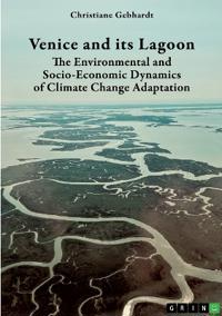 Venice and its Lagoon. The Environmental and Socio-Economic Dynamics of Climate Change Adaptation