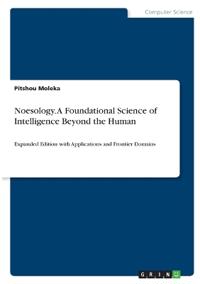 Noesology. A Foundational Science of Intelligence Beyond the Human