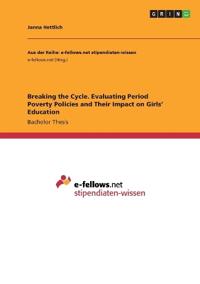 Breaking the Cycle. Evaluating Period Poverty Policies and Their Impact on Girls' Education