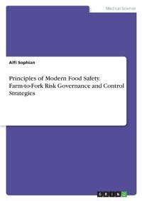 Principles of Modern Food Safety. Farm-to-Fork Risk Governance and Control Strategies