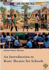 An Introduction to Basic Theatre for Schools