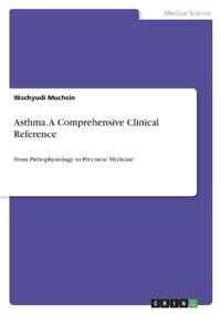 Asthma. A Comprehensive Clinical Reference