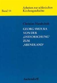 Georg Smolka - Von Der 'ostforschung' Zum 'abendland'