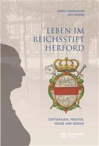Leben Im Reichsstift Herford: Stiftsfrauen, Priester, Vikare Und Burger