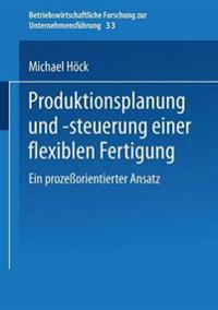 Produktionsplanung und -steuerung einer flexiblen Fertigung