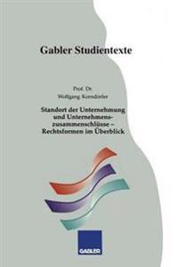 Standort der Unternehmung und Unternehmenszusammenschlüsse — Rechtsformen im Überblick
