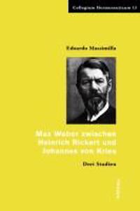 Max Weber zwischen Heinrich Rickert und Johannes von Kries
