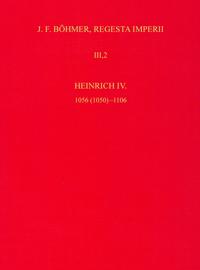 Die Regesten des Kaiserreichs unter Heinrich IV. 1056 (1050)-1106