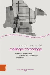 Collage/Montage in Kunst Und Literatur Von Den 1960er Jahren Bis Heute