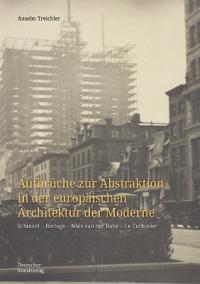Aufbrüche zur Abstraktion in der europäischen Architektur der Moderne