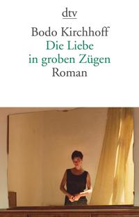 Die Liebe in groben Zugen