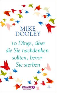 10 Dinge, über die Sie nachdenken sollten, bevor Sie sterben