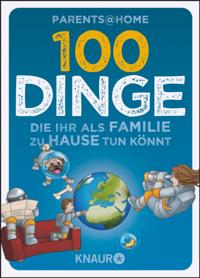 100 Dinge, die ihr als Familie zu Hause tun könnt