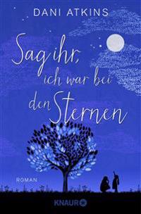Sag ihr, ich war bei den Sternen