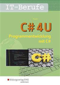 C# 4 U. Programmierentwicklung mit C#. Schulbuch