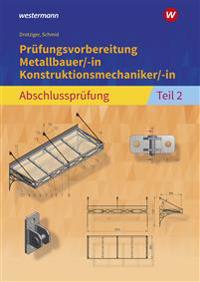 Prüfungsvorbereitung Metallbauer/-in Konstruktionsmechaniker/-in Abschlussprüfung Teil 2