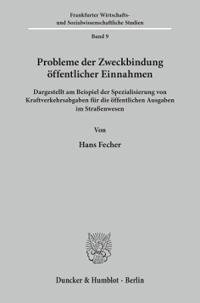 Probleme Der Zweckbindung Offentlicher Einnahmen: Dargestellt Am Beispiel Der Spezialisierung Von Kraftverkehrsabgaben Fur Die Offentlichen Ausgaben I