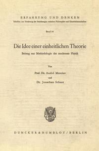 Die Idee Einer Einheitlichen Theorie: Beitrag Zur Methodologie Der Modernen Physik
