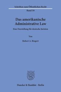 Das Amerikanische Administrative Law: Eine Darstellung Fur Deutsche Juristen
