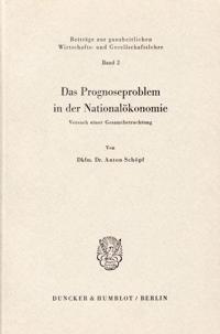 Das Prognoseproblem in Der Nationalokonomie: Versuch Einer Gesamtbetrachtung