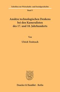 Ansatze Technologischen Denkens Bei Den Kameralisten Des 17. Und 18. Jahrhunderts