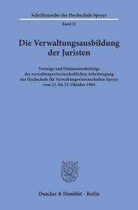 Die Verwaltungsausbildung Der Juristen: Vortrage Und Diskussionsbeitrage Der Verwaltungswissenschaftlichen Arbeitstagung Der Hochschule Fur Verwaltung
