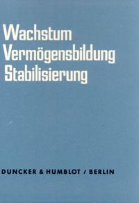 Wachstum, Vermogensbildung, Stabilisierung: Professoren-Kolloquien Der Adolf-Weber-Stiftung