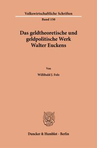 Das Geldtheoretische Und Geldpolitische Werk Walter Euckens