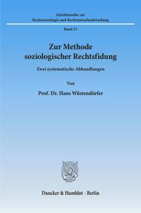 Zur Methode Soziologischer Rechtsfindung: Zwei Systematische Abhandlungen