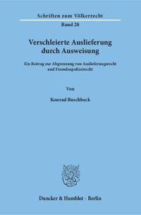 Verschleierte Auslieferung durch Ausweisung.