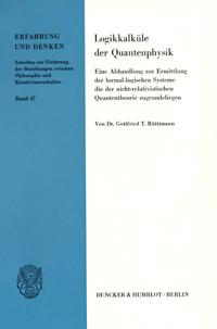 Logikkalkule Der Quantenphysik: Eine Abhandlung Zur Ermittlung Der Formallogischen Systeme, Die Der Nicht-Relativistischen Quantentheorie Zugrundelieg