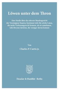 Lowen Unter Dem Thron: Eine Studie Uber Das Oberste Bundesgericht Der Vereinigten Staaten, Bestimmt Teils Fur Solche Laien, Die Mehr Verfassungsrecht