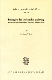 Strategien Der Verhandlungsfuhrung: Eine Analyse Empirischer Tests Zur Bargaining-Theorie Des Lohnes