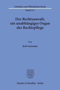 Der Rechtsanwalt, ein unabhängiges Organ der Rechtspflege.